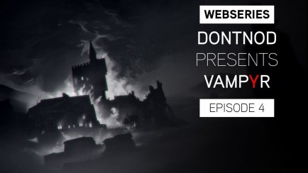 DONTNOD Presents Vampyr Episode 4 - Stories From The Dark